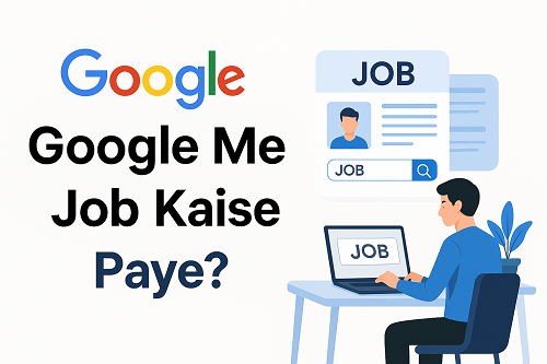 Google Me Job Kaise Paye