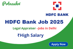 HDFC Bank Job Vacancy 2025 – Legal Appraiser (Delhi) Apply Now