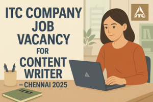 ITC Company Job Vacancy for Content Writer – Chennai 2025