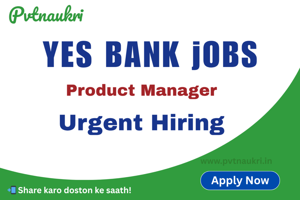 Product Manager Job Description – YES BANK Jobs Mumbai 2025 Apply Now