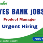Product Manager Job Description – YES BANK Jobs Mumbai 2025 Apply Now