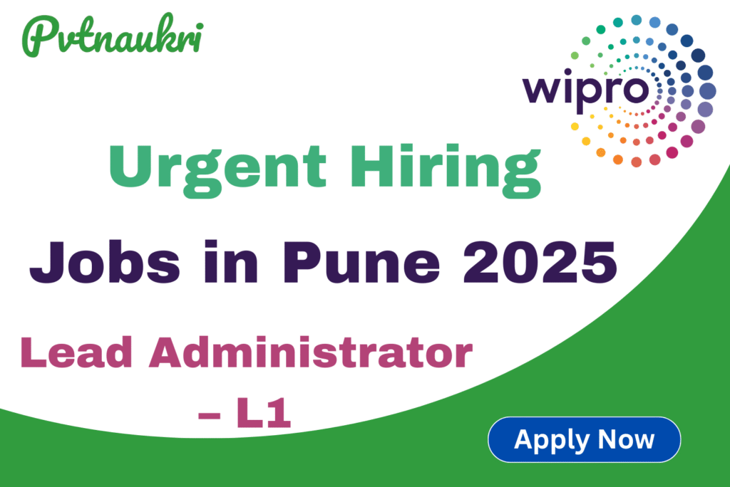 Wipro Hiring 2025: Lead Administrator – L1 (Pune) | Apply Now